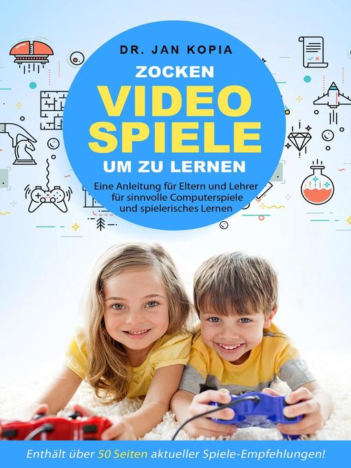 Title details for Videospiele zocken um zu lernen by Jan Kopia - Available